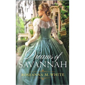 Dreams Of Savannah By Roseanna M White
